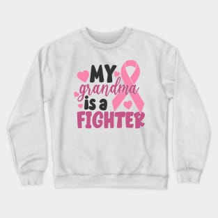 my grandma is a fighter Crewneck Sweatshirt